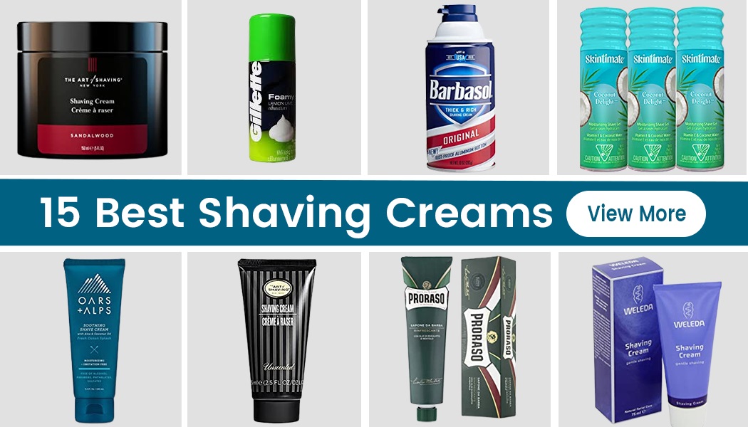15 Shaving Creams That Are Sure To Please Every Man Who Want Personal Grooming